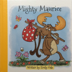 Mighty Maurice by Emily Gale & Illustrated by Maria Constant - Signed Edition