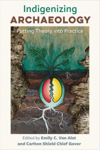 Indigenizing Archaeology by Emily C. Van Alst (Hardback)