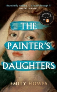 The Painter's Daughters by Emily Howes (Hardback)