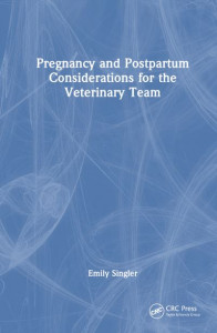 Pregnancy and Postpartum Considerations for the Veterinary Team by Emily Singler (Hardback)