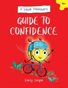 A Little Monster's Guide to Confidence by Emily Snape