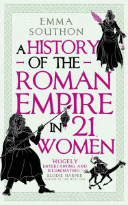 A History of the Roman Empire in 21 Women by Emma Southon - Signed Edition
