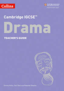 Cambridge IGCSE Drama. Teacher Guide by Emma Hollis-Brown