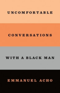 Uncomfortable Conversations With a Black Man by Emmanuel Acho (Hardback)