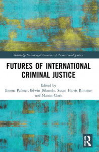 Futures of International Criminal Justice by Martin Clark