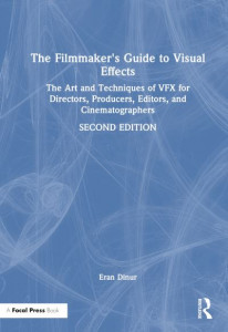 The Filmmaker's Guide to Visual Effects by Eran Dinur (Hardback)