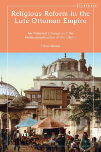 Religious Reform in the Late Ottoman Empire by Erhan Bektas (Hardback)