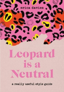 Leopard Is a Neutral by Erica Davies