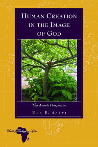 Human Creation in the Image of God (Volume 25) by Eric Antwi (Hardback)
