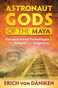 Astronaut Gods of the Maya by Erich von Däniken