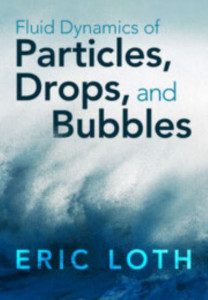 Fluid Dynamics of Particles, Drops, and Bubbles by Eric Loth (Hardback)