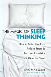 The Magic of Sleep Thinking by Eric Maisel