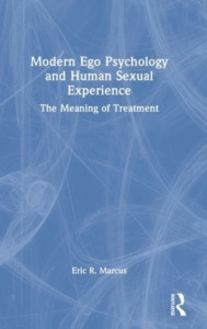 Modern Ego Psychology and Human Sexual Experience by Eric R. Marcus (Hardback)