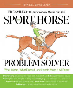 The Sport Horse Problem Solver by Eric Smiley