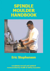 Spindle Moulder Handbook by Eric Stephenson