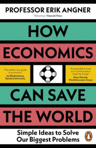How Economics Can Save the World by Erik Angner