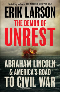The Demon of Unrest by Erik Larson (Hardback)