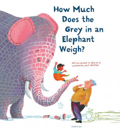 How Much Does the Grey in an Elephant Weigh? by Elle van Lieshout (Hardback)