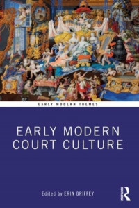 Early Modern Court Culture by Erin Griffey