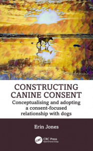 Constructing Canine Consent by Erin Jones