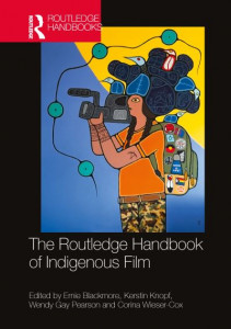 The Routledge Handbook of Indigenous Film by Ernie Blackmore (Hardback)