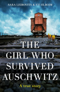 The Girl Who Survived Auschwitz by Eti Elboim