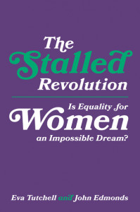 The Stalled Revolution: Is Equality for Women an Impossible Dream? by Eva Tutchell (Hardback)