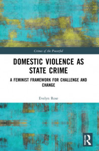Domestic Violence as State Crime by Evelyn Rose