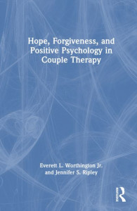 Hope, Forgiveness, and Positive Psychology in Couple Therapy by Everett Worthington (Hardback)