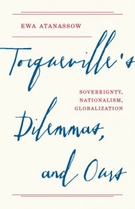 Tocqueville's Dilemmas, and Ours by Ewa Atanassow (Hardback)