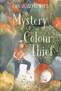 The Mystery of the Colour Thief by Ewa Jozefkowicz