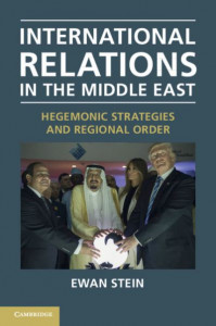 International Relations in the Middle East: Hegemonic Strategies and Regional Order by Ewan Stein (University of Edinburgh)