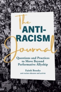 The Anti-Racism Journal by Faitth Brooks