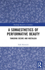 A Somaesthetics of Performative Beauty by Falk Heinrich (Hardback)