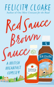 Red Sauce Brown Sauce : A British Breakfast Odyssey by Felicity Cloake  - Signed Edition