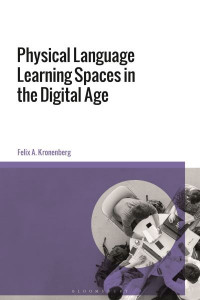 Physical Language Learning Spaces in the Digital Age by Felix A. Kronenberg (Hardback)
