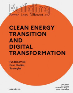 Building Better - Less - Different. Clean Energy Transition and Digital Transformation by Felix Heisel