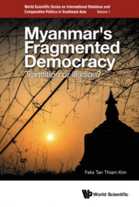 Myanmar's Fragmented Democracy (Volume 1) by Felix Thiam Kim Tan (Hardback)