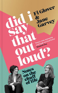 Did I Say That Out Loud? by Fi Glover & Jane Garvey - Signed Edition