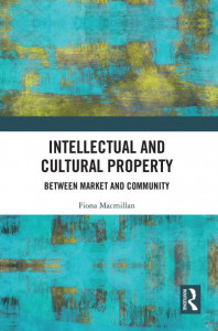 Intellectual and Cultural Property by Fiona Macmillan