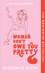 Women Don't Owe You Pretty by Florence Given - Signed Edition