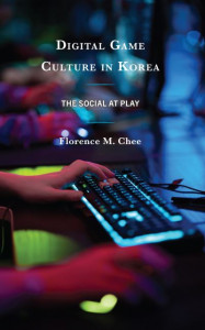 Digital Game Culture in Korea by Florence M. Chee (Hardback)