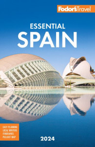 Fodor's Essential Spain 2024 by Fodor's Travel Guides