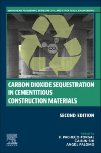 Carbon Dioxide Sequestration in Cementitious Construction Materials by Fernando Pacheco-Torgal