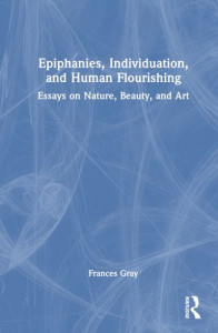 Epiphany, Individuation and Human Flourishing by Frances Gray (Hardback)
