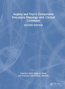Aughey and Frye's Comparative Veterinary Histology With Clinical Correlates by Francisco Javier Salguero Bodes (Hardback)