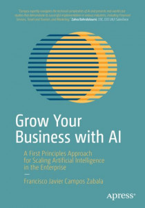 Grow Your Business With AI by Francisco Javier Campos Zabala