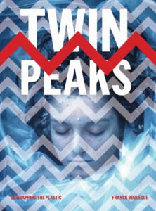 Twin Peaks: Unwrapping the Plastic by Franck Boulegue