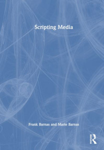 Scripting Media by Frank Barnas (Hardback)