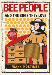 Bee People And The Bugs They Love by Frank Mortimer (Hardback)